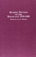 Bearing Witness to the Holocaust, 1939-1989