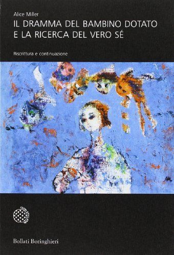 Il dramma del bambino dotato e la ricerca del vero sé