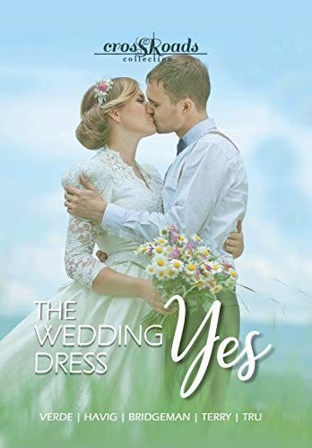 The Wedding Dress Yes: a Crossroads Collection