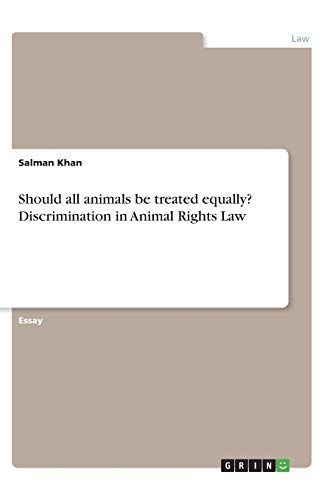 Should All Animals be Treated Equally? Discrimination in Animal Rights Law