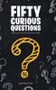 Fifty Curious Questions