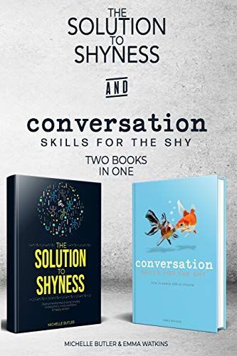 Solution to Shyness and Conversation Skills for the Shy (2 Books In 1)