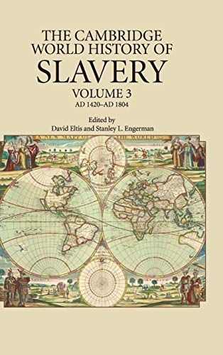 The Cambridge World History of Slavery: Volume 3, AD 1420-AD 1804