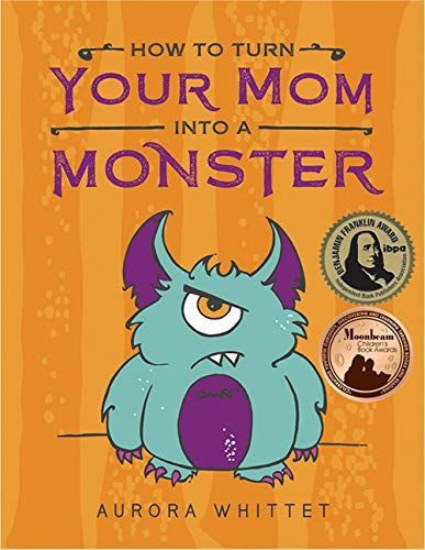 How to Turn Your Mom Into a Monster