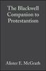The Blackwell Companion to Protestantism