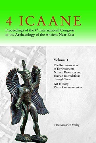 Proceedings of the 4th International Congress of the Archaeology of the Ancient Near East, 29 March - 3 April 2004, Freie Universität Berlin