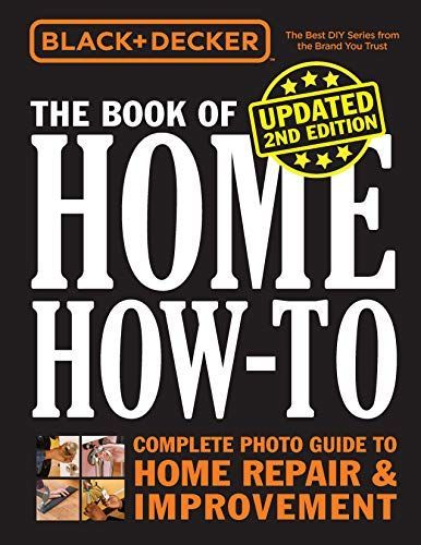 Black & Decker The Book of Home How-to, Updated 2nd Edition