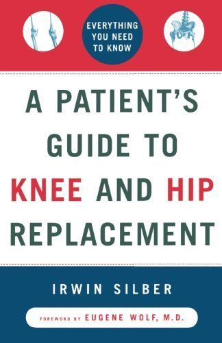 A Patient's Guide to Knee and Hip Replacement