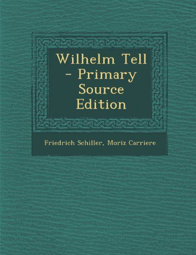 Wilhelm Tell - Primary Source Edition