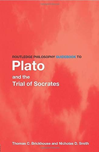 Routledge Philosophy Guidebook to Plato and the Trial of Socrates