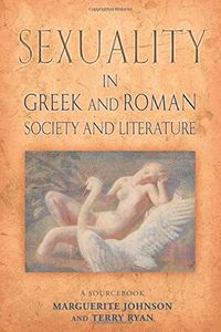 Sexuality in Greek and Roman Society and Literature