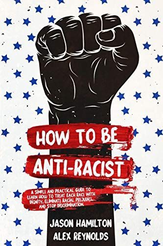 How to Be Anti-Racist