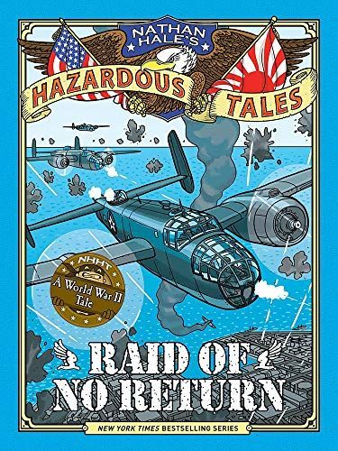 Raid of No Return (Nathan Hale's Hazardous Tales #7)