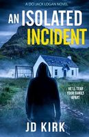 An Isolated Incident (DCI Logan Crime Thrillers #11)
