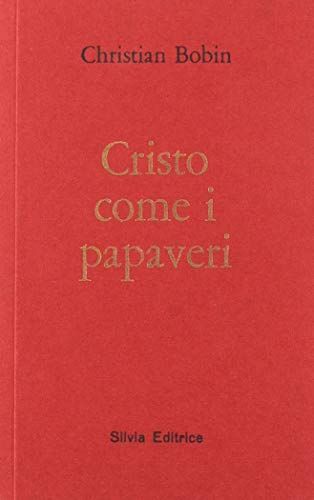 Cristo come i papaveri