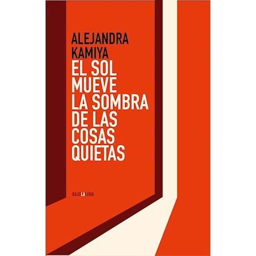 El sol mueve la sombra de las cosas quietas