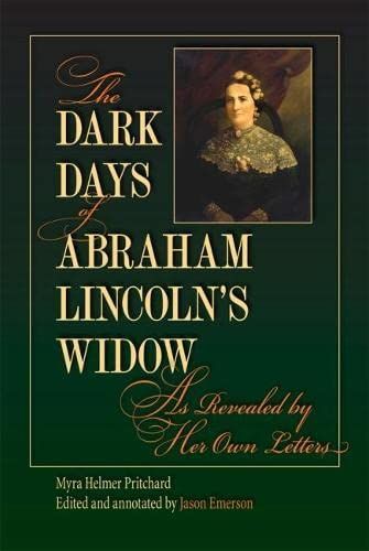 The Dark Days of Abraham Lincoln’s Widow, as Revealed by Her Own Letters