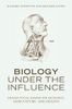 Biology Under the Influence