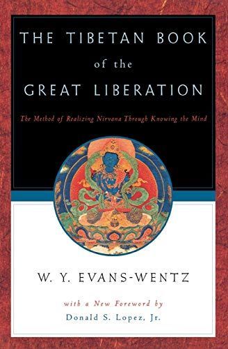 The Tibetan Book of the Great Liberation, Or, The Method of Realizing Nirvāṇa Through Knowing the Mind