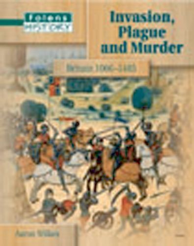 Invasion, Plague and Murder Britain 1066-1485