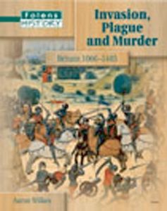 Invasion, Plague and Murder Britain 1066-1485