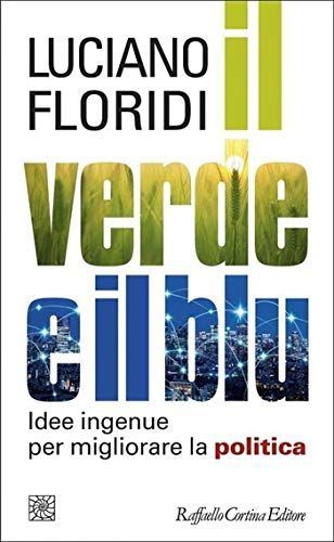 Il verde e il blu. Idee ingenue per migliorare la politica