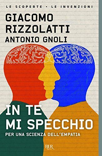 In te mi specchio. Per una scienza dell'empatia