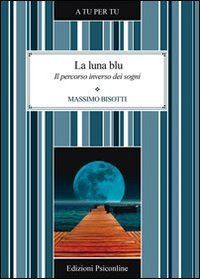 La luna blu. Il percorso inverso dei sogni