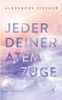 Jeder deiner Atemzüge