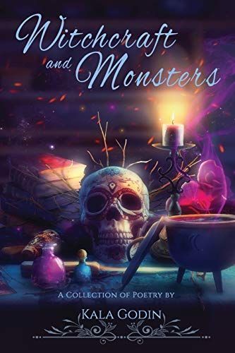 Witchcraft and Monsters: A Poetry Collection