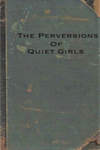 The Perversions of Quiet Girls