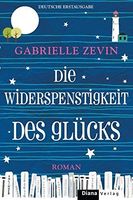 Die Widerspenstigkeit des Glücks : Roman