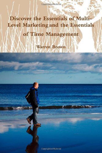 Discover the Essentials of Multi-Level Marketing and the Essentials of Time Management