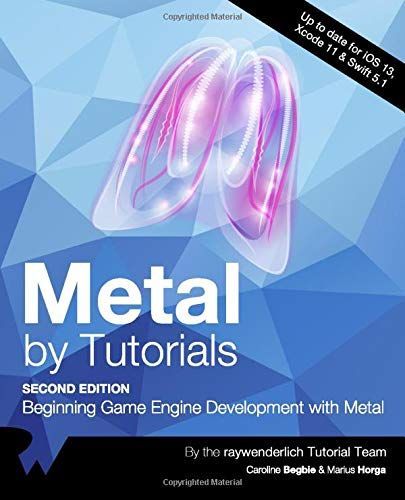 Metal by Tutorials (Second Edition): Beginning Game Engine Development with Metal