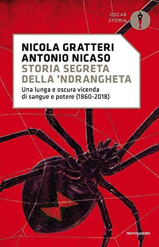 Storia segreta della 'ndrangheta. Una lunga e oscura vicenda di sangue e potere (1860-2018)