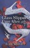 Glass Slippers, Ever After, and Me