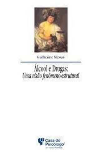 Alcool E Drogas: Uma Visao Fenomeno