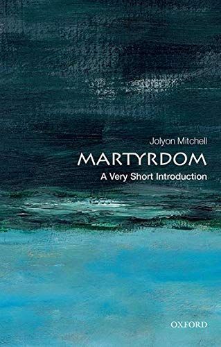 Martyrdom: A Very Short Introduction