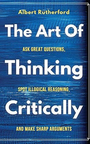 The Art of Thinking Critically