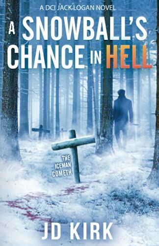 A Snowball's Chance in Hell (DCI Logan Crime Thrillers #9)