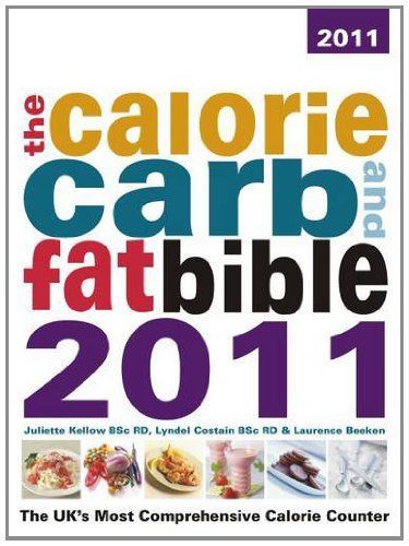 The Calorie, Carb and Fat Bible 2011