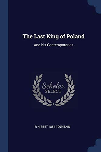 The Last King of Poland: And His Contemporaries