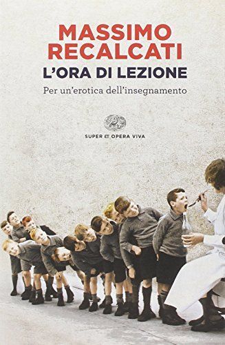 L'ora di lezione. Per un'erotica dell'insegnamento