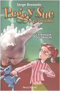 La rivolta dei draghi. Peggy Sue e gli invisibili