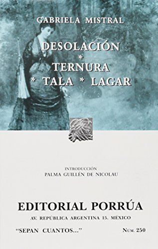 Desolación - Ternura - Tala - Lagar