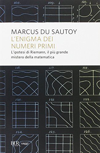 L'enigma dei numeri primi. L'ipotesi di Riemann, il più grande mistero della matematica