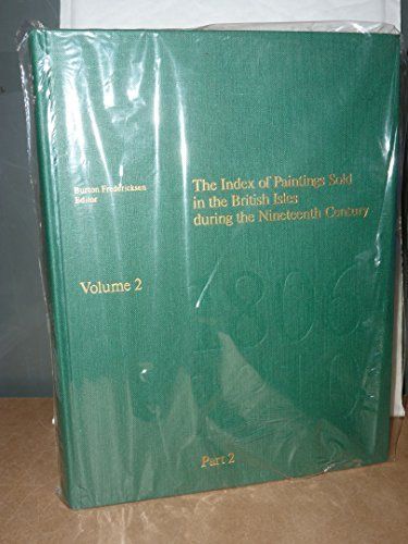 The index of paintings sold in the British Isles during the nineteenth century : the provenance index of the Getty art history information program