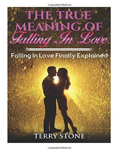 The True Meaning of Falling in Love