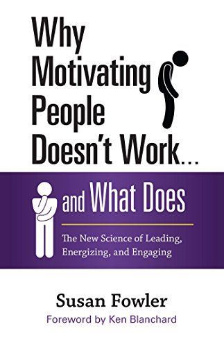 Why Motivating People Doesn't Work ... and What Does