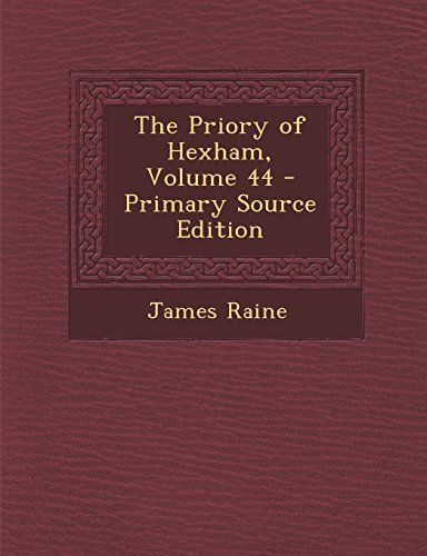 The Priory of Hexham, Volume 44